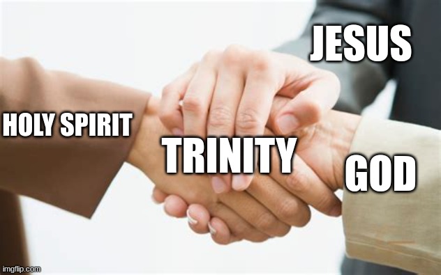 Triple handshake | JESUS; HOLY SPIRIT; TRINITY; GOD | image tagged in triple handshake | made w/ Imgflip meme maker