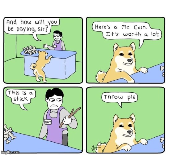 Paying with a stick | image tagged in stick,sticks,doge,coin,comics,comics/cartoons | made w/ Imgflip meme maker