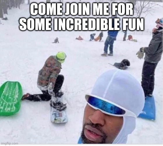 Frozone | COME JOIN ME FOR SOME INCREDIBLE FUN | image tagged in funny,the incredibles | made w/ Imgflip meme maker