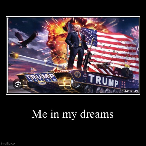 Me in my dreams | | image tagged in funny,demotivationals | made w/ Imgflip demotivational maker