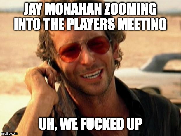 PGA/LIV Merge | JAY MONAHAN ZOOMING INTO THE PLAYERS MEETING; UH, WE FUCKED UP | image tagged in hangover cell | made w/ Imgflip meme maker