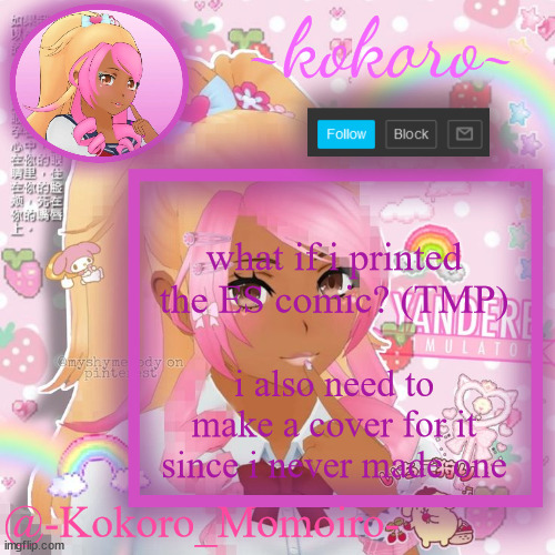 Kokoro Momoiro announcement | what if i printed the ES comic? (TMP); i also need to make a cover for it since i never made one | image tagged in kokoro momoiro announcement | made w/ Imgflip meme maker