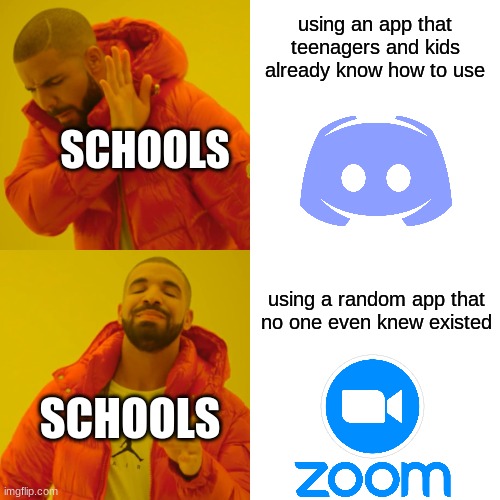 schools be like | using an app that teenagers and kids already know how to use; SCHOOLS; using a random app that no one even knew existed; SCHOOLS | image tagged in memes,drake hotline bling | made w/ Imgflip meme maker