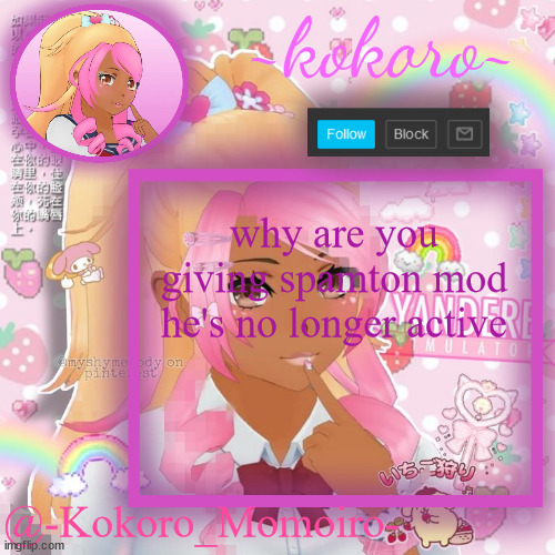 Kokoro Momoiro announcement | why are you giving spamton mod he's no longer active | image tagged in kokoro momoiro announcement | made w/ Imgflip meme maker