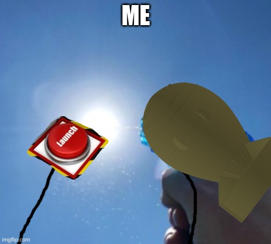 NUKE VS SUN | ME | image tagged in water gun vs sun | made w/ Imgflip meme maker