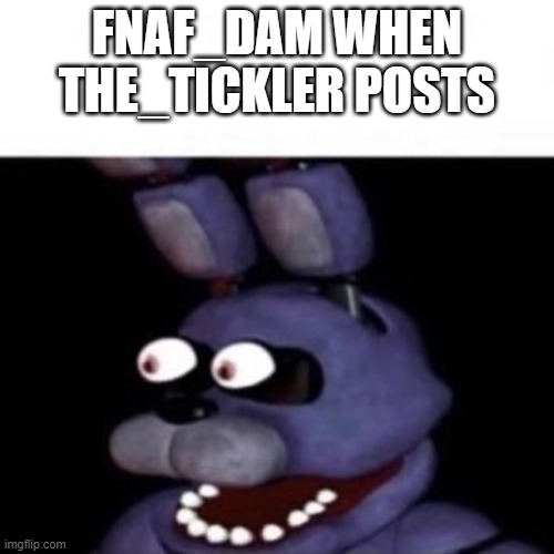 Bonnie Eye Pop | FNAF_DAM WHEN THE_TICKLER POSTS | image tagged in bonnie eye pop | made w/ Imgflip meme maker