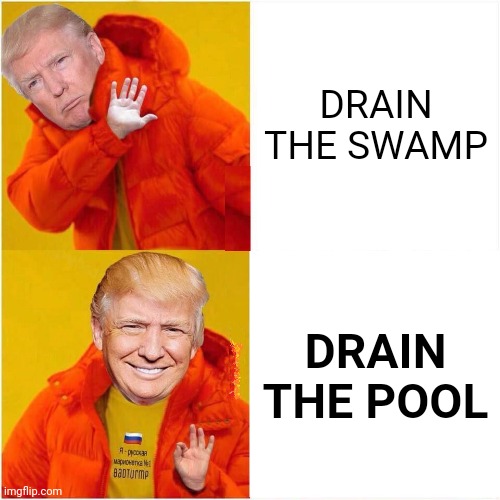 TRUMP AS DRAKE HATE VS. LOVE BLANK | DRAIN THE SWAMP; DRAIN THE POOL | image tagged in trump lies,promises broken,obstruction of justice,destruction of evidence,mar a lago,swimming pool | made w/ Imgflip meme maker