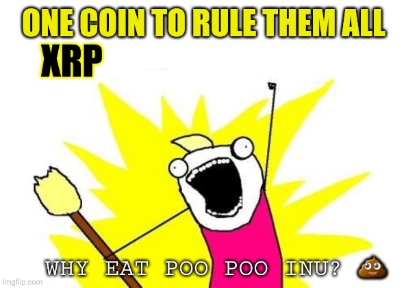 Liquidity Crisis? Ready for the Ripple FX? Frodo got the Precious. (58) Gold QFS #XRPmoon | ONE COIN TO RULE THEM ALL; XRP; WHY EAT POO POO INU? 💩 | image tagged in x all the y,ripple,xrp,lord of the rings,cryptocurrency,elon musk laughing | made w/ Imgflip meme maker
