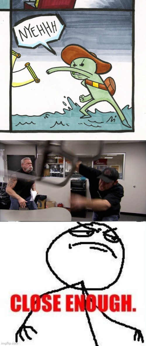 image tagged in memes,the scroll of truth,american chopper argument,close enough | made w/ Imgflip meme maker