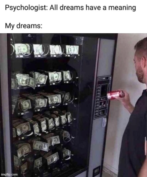 psychologist all dreams have a meaning | image tagged in psychologist all dreams have a meaning | made w/ Imgflip meme maker