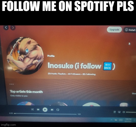 I will follow back | FOLLOW ME ON SPOTIFY PLS | image tagged in spotify | made w/ Imgflip meme maker