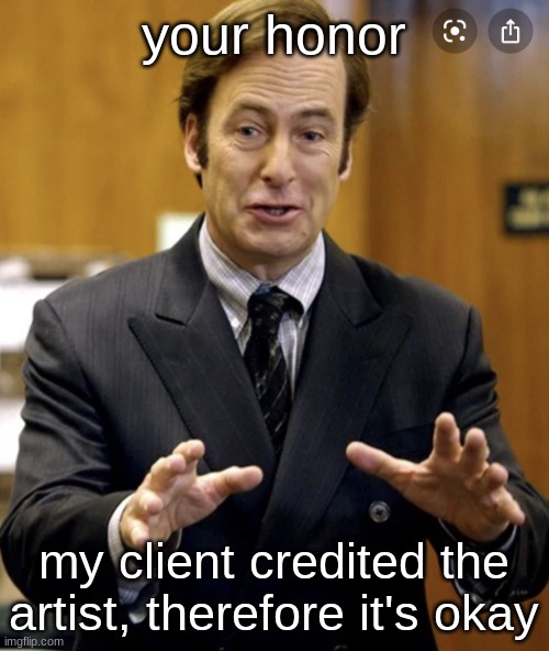 Your Honor, | your honor my client credited the artist, therefore it's okay | image tagged in your honor | made w/ Imgflip meme maker