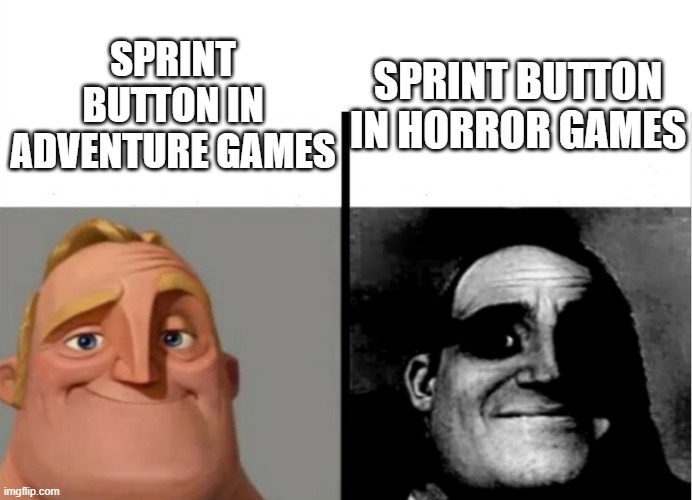 Teacher's Copy | SPRINT BUTTON IN HORROR GAMES; SPRINT BUTTON IN ADVENTURE GAMES | image tagged in teacher's copy | made w/ Imgflip meme maker