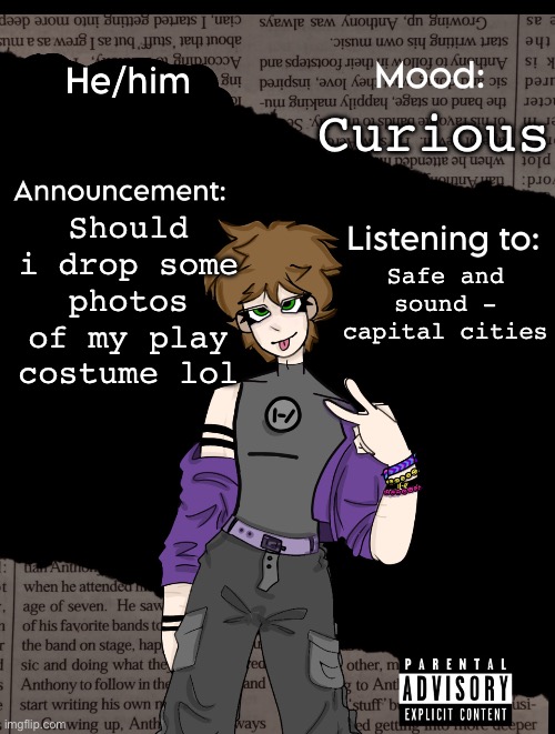 I had 5 costumes and 7 changes ? | Curious; Should i drop some photos of my play costume lol; Safe and sound - capital cities | image tagged in new announcement temp | made w/ Imgflip meme maker