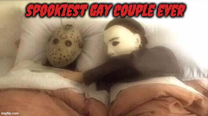 Slasher Love - Mike & Jason - Friday 13th Halloween | spookiest gay couple ever | image tagged in slasher love - mike jason - friday 13th halloween | made w/ Imgflip meme maker
