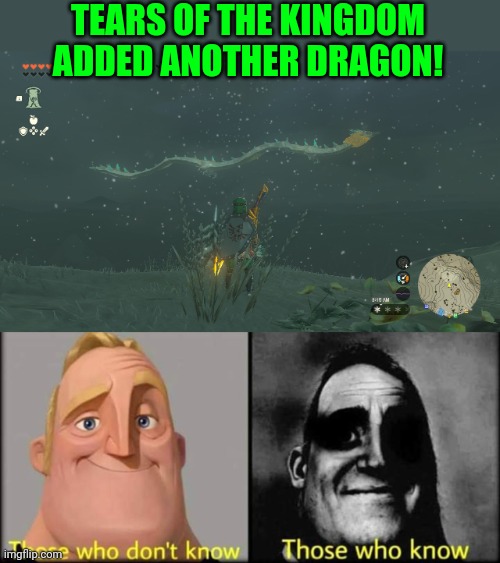 I LOVE THE DRAGONS | TEARS OF THE KINGDOM ADDED ANOTHER DRAGON! | image tagged in those who don't know,the legend of zelda breath of the wild,the legend of zelda,tears of the kingdom,dragons | made w/ Imgflip meme maker