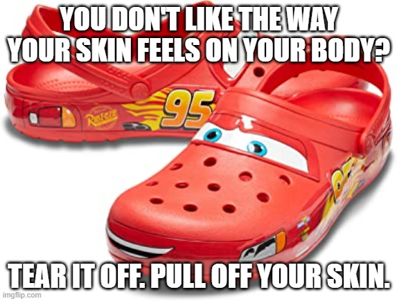 lightning | YOU DON'T LIKE THE WAY YOUR SKIN FEELS ON YOUR BODY? TEAR IT OFF. PULL OFF YOUR SKIN. | image tagged in kerchoo,rizz,mysleepparalysisdemonishere,hummina,bazinga,lilkids | made w/ Imgflip meme maker