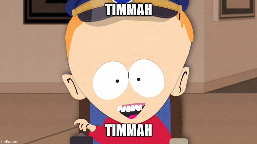 South Park Timmy | TIMMAH; TIMMAH | image tagged in south park timmy | made w/ Imgflip meme maker
