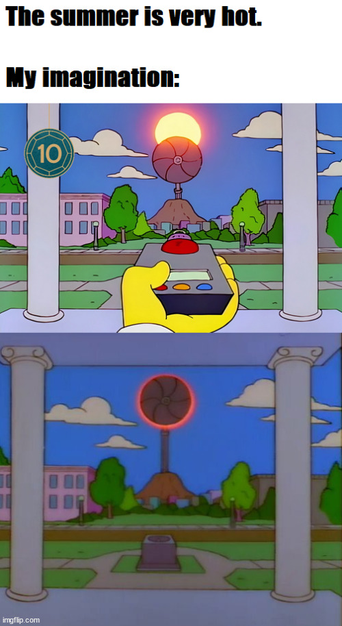 hot summer | image tagged in hot summer,summer,simpsons,latticeclimbing,funny | made w/ Imgflip meme maker