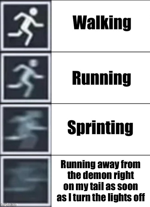 Very Fast | Running away from the demon right on my tail as soon as I turn the lights off | image tagged in very fast | made w/ Imgflip meme maker