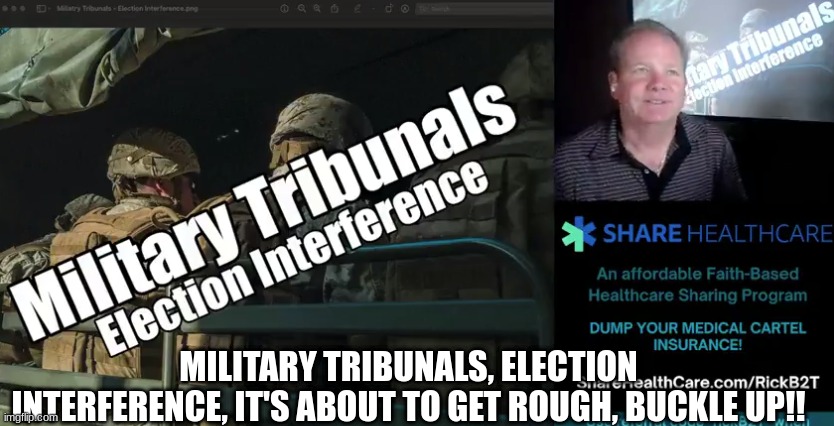 Military Tribunals, Election Interference, It's About to Get Rough, Buckle Up!! (Video) 