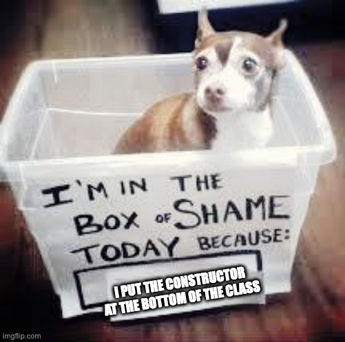 Shame Dog | I PUT THE CONSTRUCTOR AT THE BOTTOM OF THE CLASS | image tagged in shame dog | made w/ Imgflip meme maker