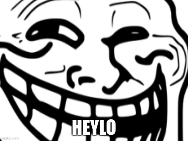 Find the hidden troll *REALLY HARD* | HEYLO | image tagged in troll face | made w/ Imgflip meme maker
