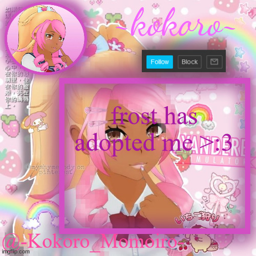 Kokoro Momoiro announcement | frost has adopted me >:3 | image tagged in kokoro momoiro announcement | made w/ Imgflip meme maker