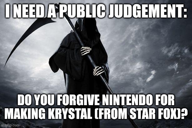 Public gaming judgement | I NEED A PUBLIC JUDGEMENT:; DO YOU FORGIVE NINTENDO FOR MAKING KRYSTAL (FROM STAR FOX)? | image tagged in death,krystal,judgement,nintendo | made w/ Imgflip meme maker