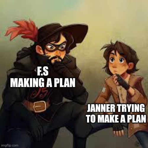 Janner and The Florid Sword | F.S MAKING A PLAN; JANNER TRYING TO MAKE A PLAN | image tagged in janner and the florid sword,wingfeather,wingfeather saga,janner,florid sword | made w/ Imgflip meme maker