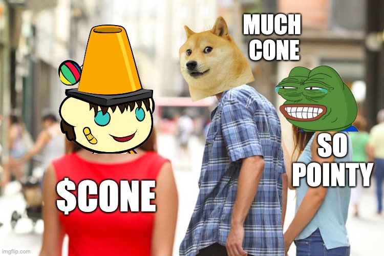 Distracted Boyfriend Meme | MUCH 
CONE; SO POINTY; $CONE | image tagged in memes,distracted boyfriend | made w/ Imgflip meme maker