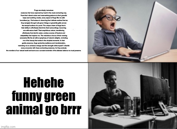 Nerd vs chad | Frogs are simply marvelous creatures that have captured my heart in the most enchanting way. From their vibrant colors and mesmerizing patte | image tagged in nerd vs chad | made w/ Imgflip meme maker
