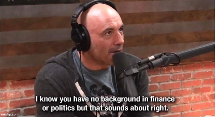 Joe Rogan - sounds about right | image tagged in joe rogan - sounds about right | made w/ Imgflip meme maker