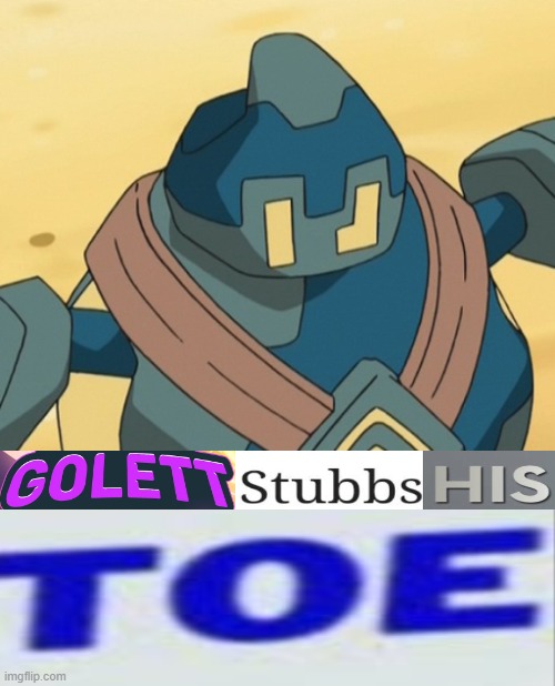 Golett Stubbs His Toe | image tagged in expand dong,golett,toes | made w/ Imgflip meme maker