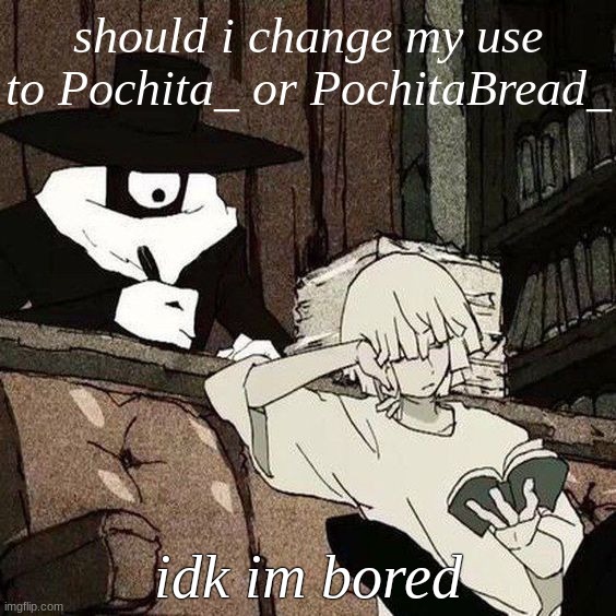 Eve | should i change my use to Pochita_ or PochitaBread_; idk im bored | image tagged in eve | made w/ Imgflip meme maker