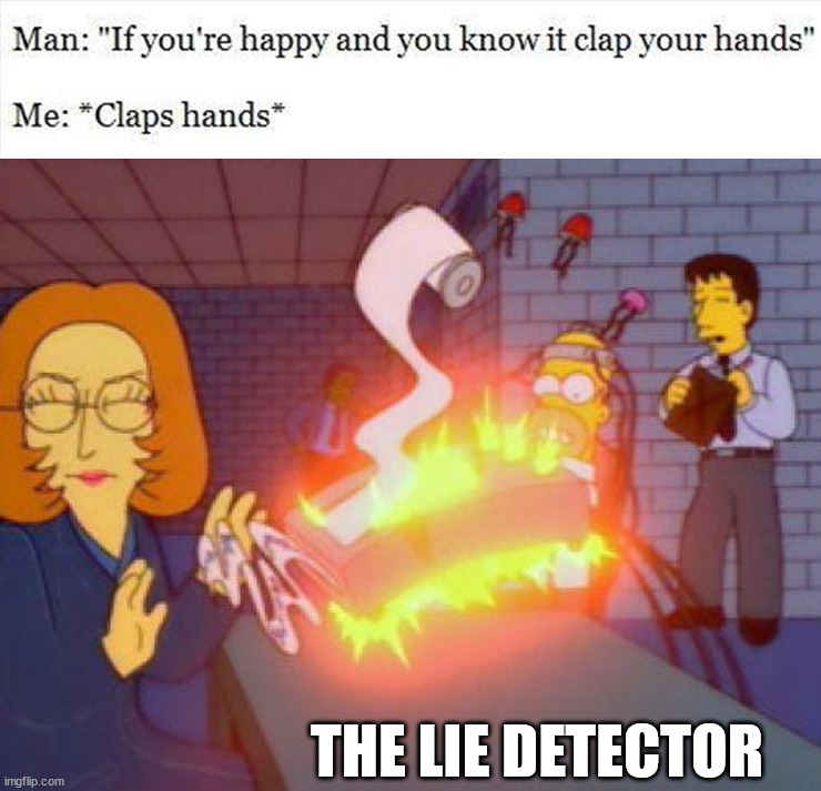 THE LIE DETECTOR | image tagged in simpsons lie detector | made w/ Imgflip meme maker