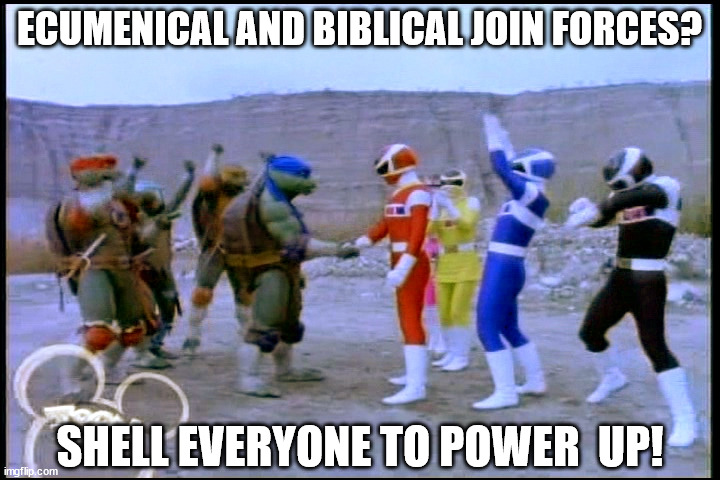 Teamwork Makes the Dream Work | ECUMENICAL AND BIBLICAL JOIN FORCES? SHELL EVERYONE TO POWER  UP! | image tagged in teamwork makes the dream work | made w/ Imgflip meme maker