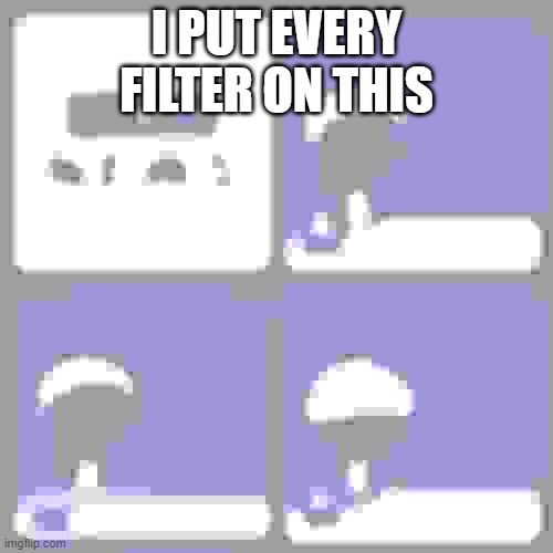 i put every filter on a meme | I PUT EVERY FILTER ON THIS | image tagged in the news,filter,filters,low quality | made w/ Imgflip meme maker