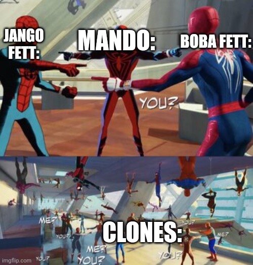 Paz viszla: | MANDO:; BOBA FETT:; JANGO FETT:; CLONES: | image tagged in spider man pointing 2,whar | made w/ Imgflip meme maker