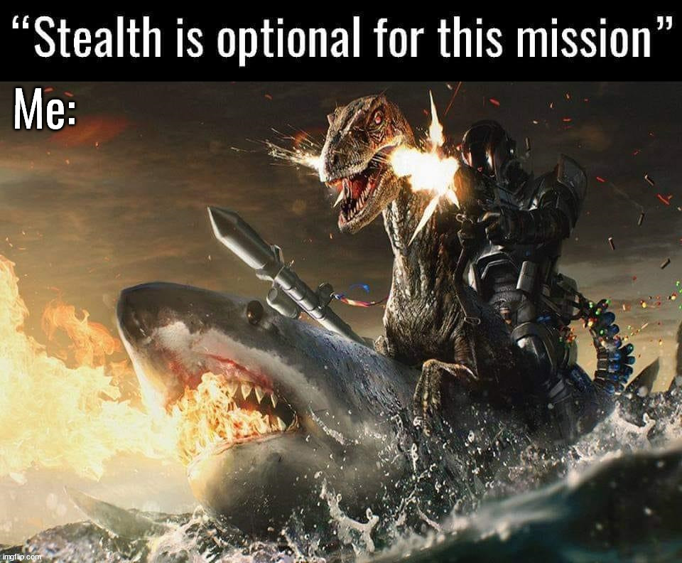 I am not good at stealth | Me: | image tagged in gaming | made w/ Imgflip meme maker