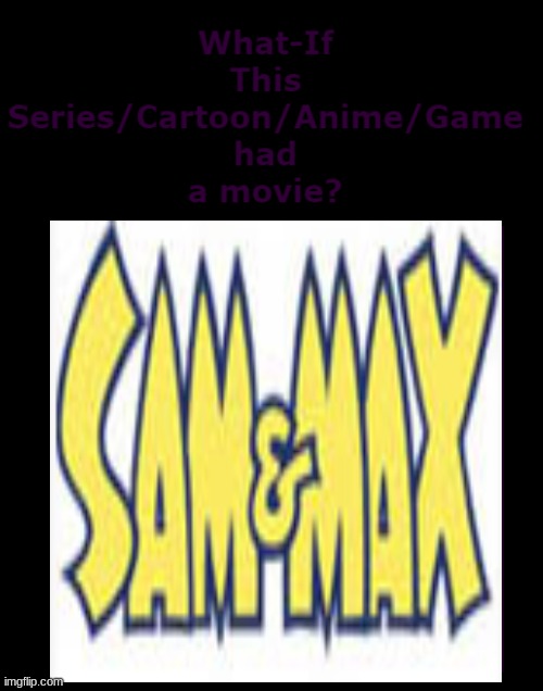 if sam and max had a movie | image tagged in sam and max,blank template | made w/ Imgflip meme maker