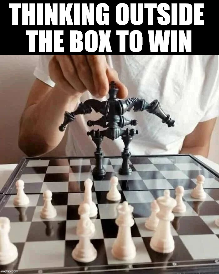 THINKING OUTSIDE 
THE BOX TO WIN | image tagged in chess | made w/ Imgflip meme maker
