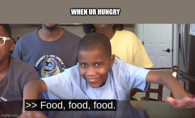 when u want food | WHEN UR HUNGRY | image tagged in food | made w/ Imgflip meme maker
