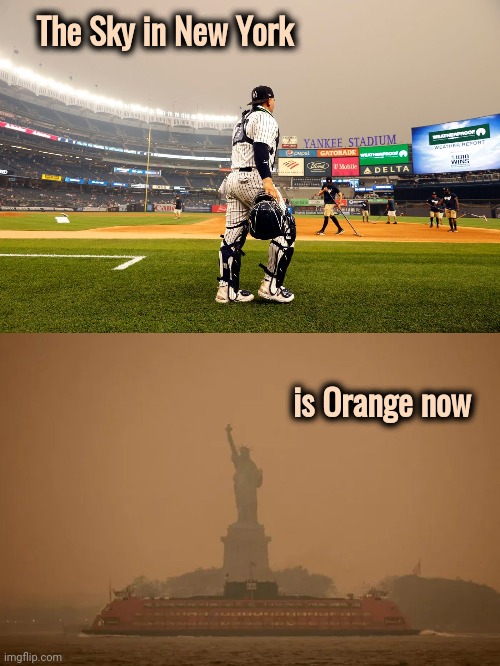 Blame Canada | The Sky in New York; is Orange now | image tagged in kill it with fire,smoking weed,well yes but actually no,forest fire,meanwhile in canada,heavy breathing | made w/ Imgflip meme maker