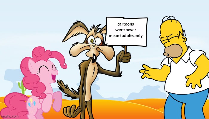 Wile E. Coyote Sign | cartoons were never meant adults only | image tagged in wile e coyote sign | made w/ Imgflip meme maker