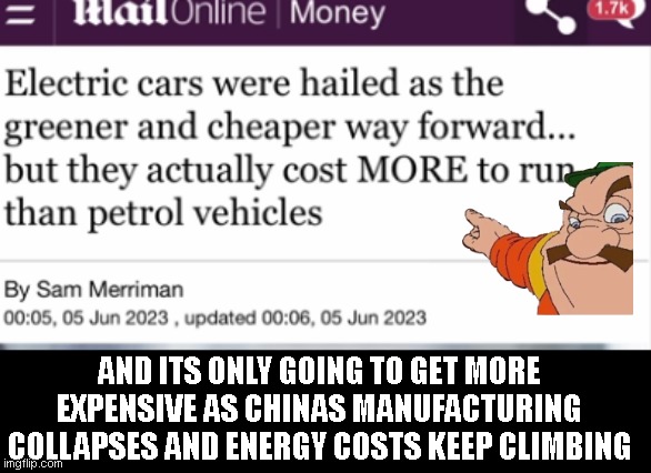 AND ITS ONLY GOING TO GET MORE EXPENSIVE AS CHINAS MANUFACTURING COLLAPSES AND ENERGY COSTS KEEP CLIMBING | image tagged in liberals | made w/ Imgflip meme maker