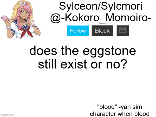 Kokoro Momoiro announcement 2 | does the eggstone still exist or no? | image tagged in kokoro momoiro announcement 2 | made w/ Imgflip meme maker