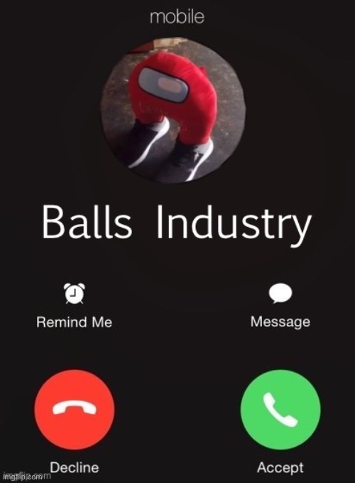 Balls Industry | image tagged in balls industry | made w/ Imgflip meme maker