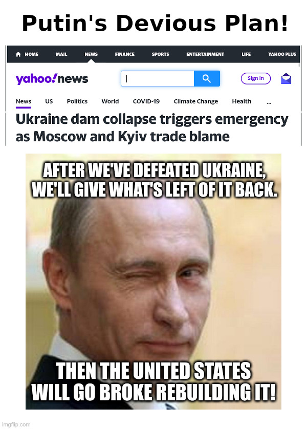 Putin's Devious Plan | image tagged in putin,destruction,united states,we will rebuild,ukraine,go broke | made w/ Imgflip meme maker