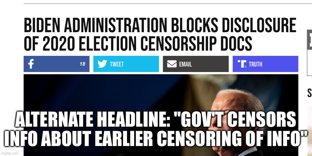 ALTERNATE HEADLINE: "GOV'T CENSORS INFO ABOUT EARLIER CENSORING OF INFO" | image tagged in memes | made w/ Imgflip meme maker